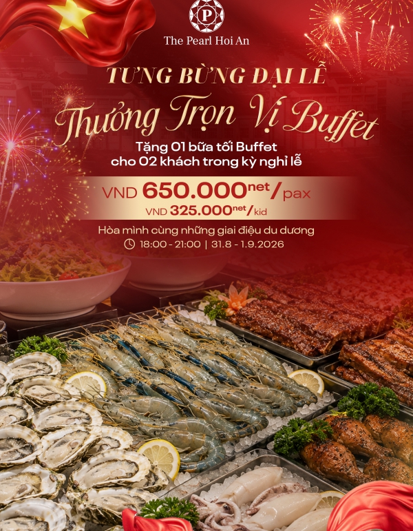 Tưng Bừng Đại Lễ 2/9 - Thưởng Trọn Vị Buffet Tại The Pearl Hoi An
